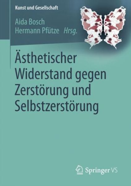 Cover for AEsthetischer Widerstand Gegen Zerstoerung Und Selbstzerstoerung - Kunst Und Gesellschaft (Paperback Book) [1. Aufl. 2018 edition] (2017)