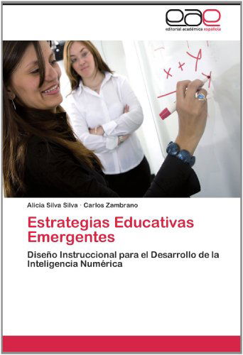 Cover for Carlos Zambrano · Estrategias Educativas Emergentes: Diseño Instruccional Para El Desarrollo De La Inteligencia Numérica (Paperback Book) [Spanish edition] (2012)