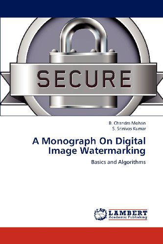 Cover for S. Srinivas Kumar · A Monograph on Digital Image Watermarking: Basics and Algorithms (Paperback Book) (2012)
