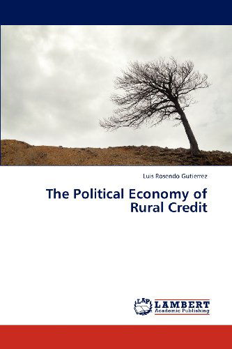 Cover for Luis Rosendo Gutierrez · The Political Economy of Rural Credit (Paperback Book) (2013)