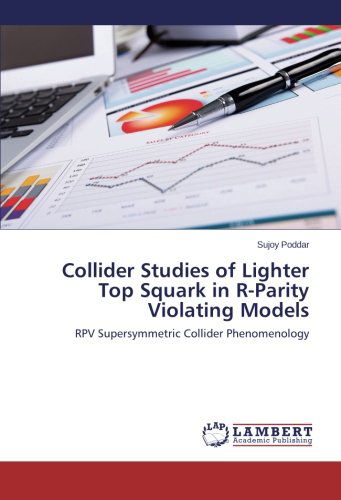 Cover for Sujoy Poddar · Collider Studies of Lighter Top Squark in R-parity Violating Models: Rpv Supersymmetric Collider Phenomenology (Paperback Book) (2014)