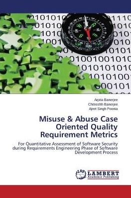 Cover for Ajeet Singh Poonia · Misuse &amp; Abuse Case Oriented Quality Requirement Metrics: for Quantitative Assessment of Software Security During Requirements Engineering Phase of Software Development Process (Pocketbok) (2014)