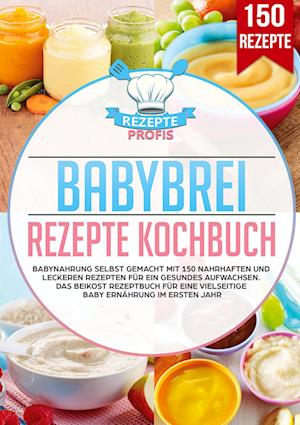 Cover for Rezepte Profis · Babybrei Rezepte Kochbuch (Book) (2025)