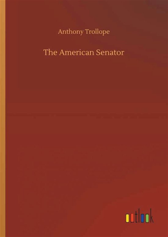 Cover for Anthony Trollope · The American Senator (Innbunden bok) (2018)