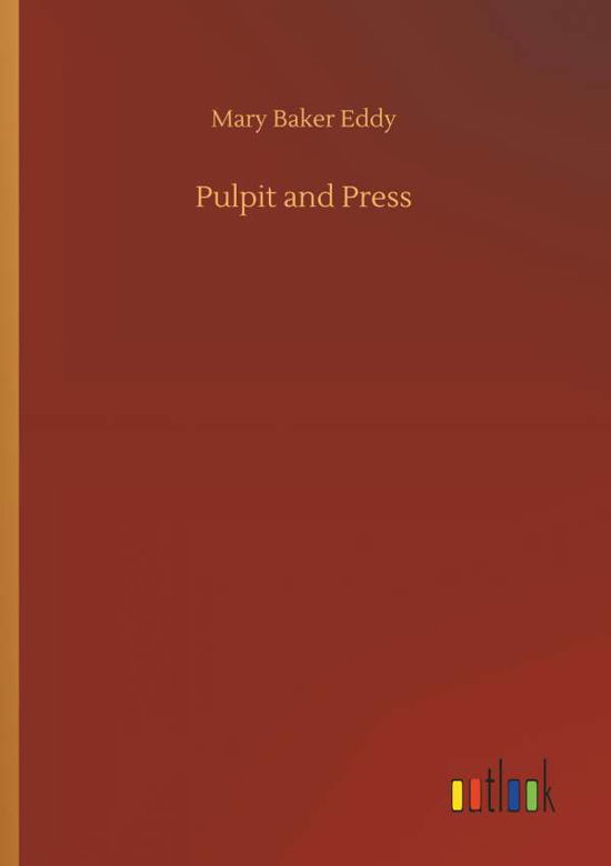 Cover for Mary Baker Eddy · Pulpit and Press (Paperback Book) (2018)