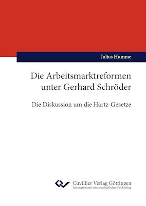Cover for Julius Humme · Die Arbeitsmarktreformen unter Gerhard Schröder. Die Diskussion um die Hartz-Gesetze (Paperback Book) (2022)