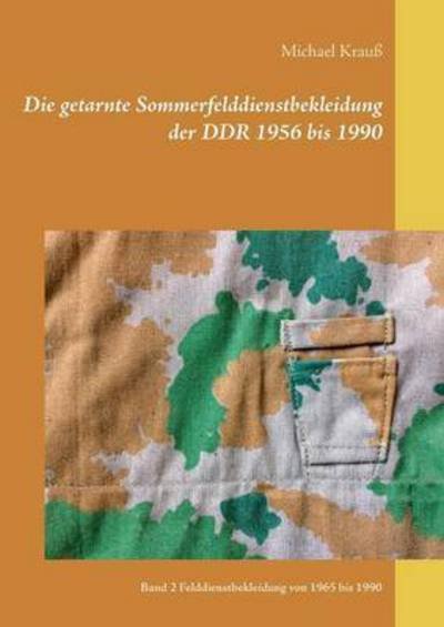 Die getarnte Sommerfelddienstbekl - Krauß - Books -  - 9783741289668 - October 25, 2016
