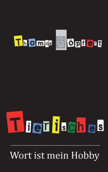 Cover for Thomas Goepfert · Tierisches: Wort ist mein Hobby (Paperback Book) (2018)