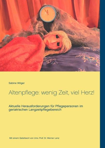 Cover for Sabine Woeger · Altenpflege: wenig Zeit, viel Herz!: Aktuelle Herausforderungen fur Pflegepersonen im geriatrischen Langzeitpflegebereich (Paperback Book) (2019)