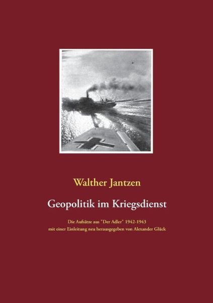 Cover for Alexander Gluck · Geopolitik im Kriegsdienst: Die Aufsatze aus Der Adler 1942-1943, mit einer Einleitung neu herausgegeben von Alexander Gluck. (Paperback Book) (2019)