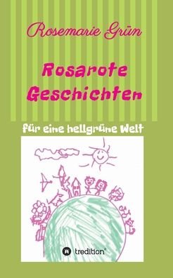 Rosarote Geschichten - Grün - Books -  - 9783749791668 - November 29, 2019