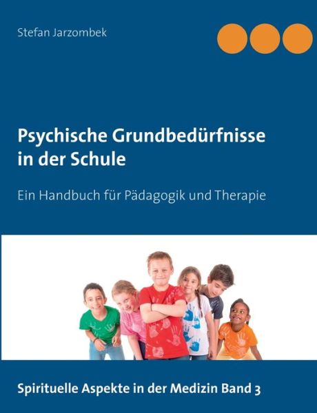 Cover for Stefan Jarzombek · Psychische Grundbedurfnisse in der Schule: Ein Handbuch fur Padagogik und Therapie (Paperback Book) (2020)