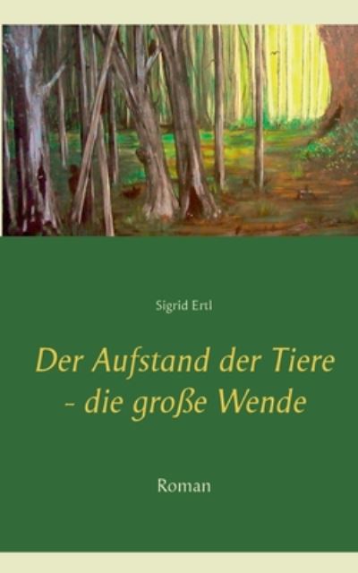 Cover for Sigrid Ertl · Der Aufstand der Tiere - die grosse Wende: Roman (Paperback Bog) (2020)