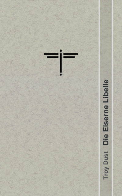 Cover for Troy Dust · Die Eiserne Libelle (Paperback Book) (2021)