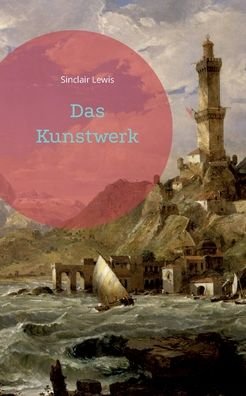 Cover for Sinclair Lewis · Das Kunstwerk (Paperback Bog) (2022)
