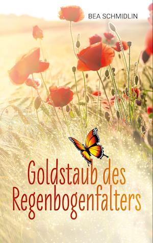 Cover for Bea Schmidlin · Goldstaub des Regenbogenfalters (Book) (2024)