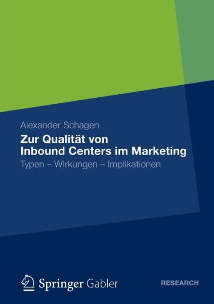 Cover for Alexander Schagen · Zur Qualitat Von Inbound Centers Im Marketing: Typen - Wirkungen - Implikationen (Paperback Book) [2013 edition] (2012)