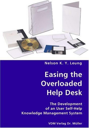 Easing the Overloaded Help Desk- the Development of an User Self-help Knowledge Management System - Nelson K. Y. Leung - Livros - VDM Verlag Dr. Mueller e.K. - 9783836428668 - 22 de outubro de 2007