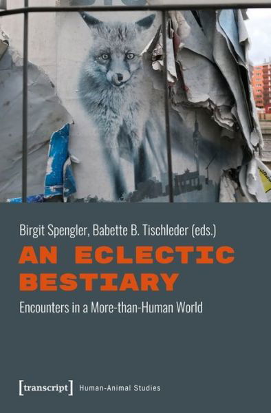 Cover for Birgit Spengler · An Eclectic Bestiary – Encounters in a More–than–Human World - Human–Animal Studies (Paperback Book) (2021)