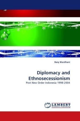 Cover for Baiq Wardhani · Diplomacy and Ethnosecessionism: Post New Order Indonesia 1998-2004 (Paperback Bog) (2010)