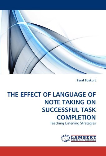 Cover for Zeral Bozkurt · The Effect of Language of Note Taking on Successful Task Completion: Teaching Listening Strategies (Paperback Book) (2010)
