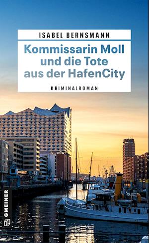 Kommissarin Moll und die Tote aus der HafenCity - Isabel Bernsmann - Książki - Gmeiner-Verlag - 9783839203668 - 12 kwietnia 2023