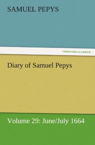 Cover for Samuel Pepys · Diary of Samuel Pepys  -  Volume 29: June / July 1664 (Tredition Classics) (Taschenbuch) (2011)