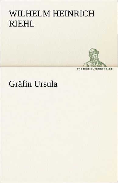 Cover for Wilhelm Heinrich Riehl · Gräfin Ursula (Tredition Classics) (German Edition) (Paperback Book) [German edition] (2012)