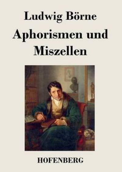Cover for Ludwig Borne · Aphorismen Und Miszellen (Taschenbuch) (2014)