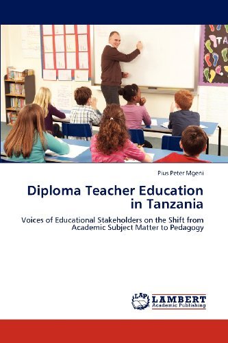 Cover for Pius Peter Mgeni · Diploma Teacher Education in Tanzania: Voices of Educational Stakeholders on the Shift from  Academic Subject Matter to Pedagogy (Pocketbok) (2012)