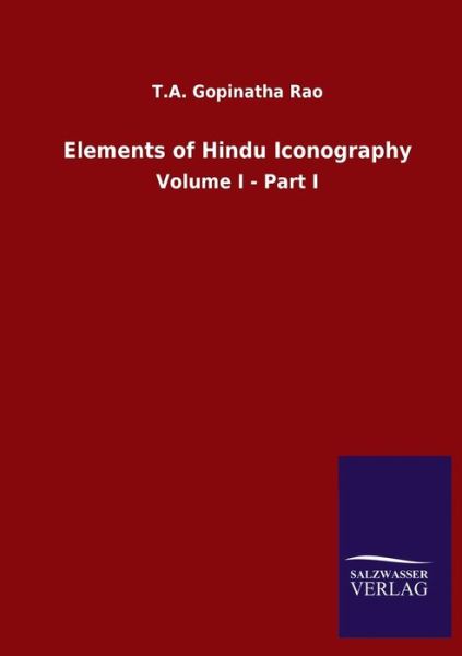 Cover for T a Gopinatha Rao · Elements of Hindu Iconography: Volume I - Part I (Paperback Book) (2020)