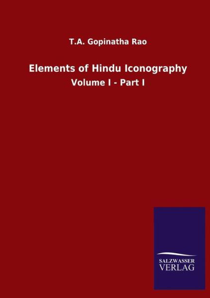 Cover for T a Gopinatha Rao · Elements of Hindu Iconography: Volume I - Part I (Paperback Bog) (2020)