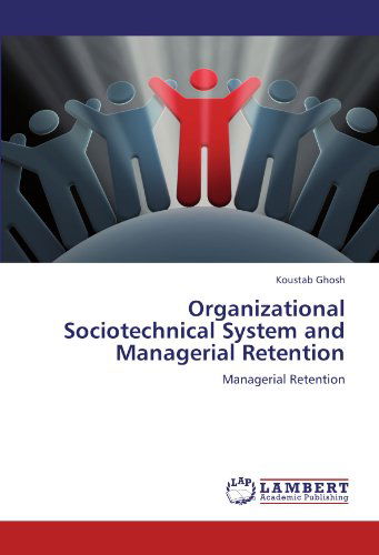 Cover for Koustab Ghosh · Organizational Sociotechnical System and Managerial Retention (Pocketbok) (2011)