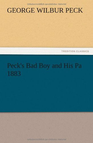 Cover for George W. Peck · Peck's Bad Boy and His Pa 1883 (Paperback Book) (2012)