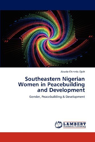 Cover for Akudo Chinedu Ojoh · Southeastern Nigerian Women in Peacebuilding and Development: Gender, Peacebuilding &amp; Development (Paperback Book) (2012)