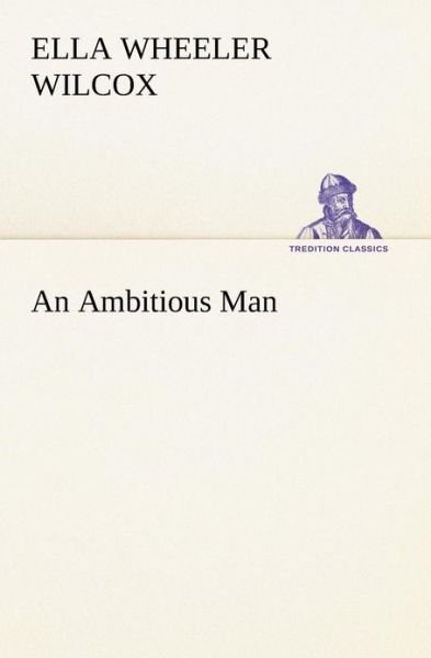 Cover for Ella Wheeler Wilcox · An Ambitious Man (Tredition Classics) (Paperback Book) (2013)