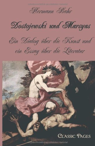 Cover for Hermann Bahr · Dostojewski Und Marsyas: Ein Dialog Ueber Die Kunst Und Ein Essay Ueber Die Literatur (Paperback Book) [German edition] (2010)