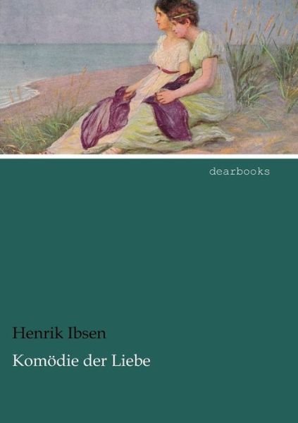 Cover for Henrik Johan Ibsen · Kom Die Der Liebe (Paperback Book) [German edition] (2012)