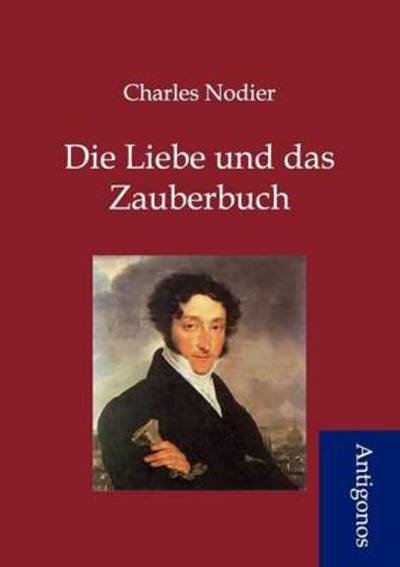 Cover for Charles Nodier · Die Liebe Und Das Zauberbuch (Paperback Book) [German edition] (2012)