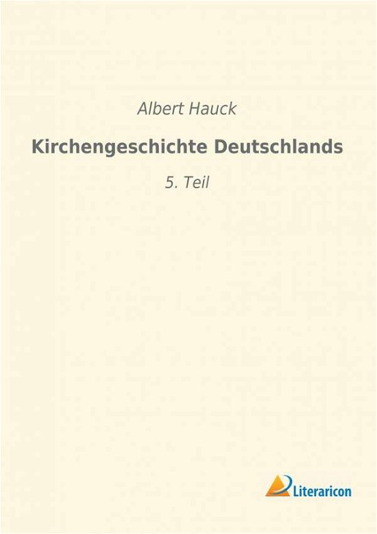 Kirchengeschichte Deutschlands - Hauck - Livres -  - 9783965061668 - 28 octobre 2018