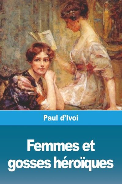 Cover for Paul D'Ivoi · Femmes et gosses heroiques (Paperback Book) (2020)