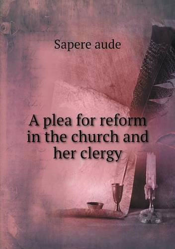 Cover for Sapere Aude · A Plea for Reform in the Church and Her Clergy (Paperback Book) (2013)