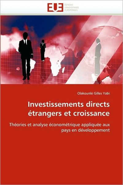 Cover for Olakounlé Gilles Yabi · Investissements Directs Étrangers et Croissance: Théories et Analyse Économétrique Appliquée Aux Pays en Développement (Paperback Book) [French edition] (2018)