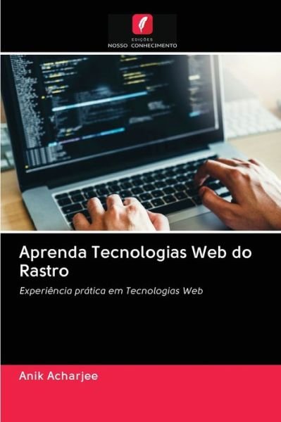 Cover for Anik Acharjee · Aprenda Tecnologias Web do Rastro (Paperback Book) (2020)