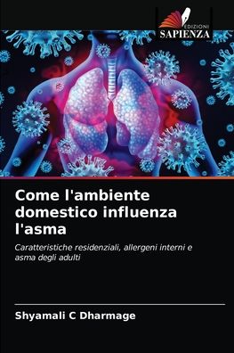 Cover for Shyamali C Dharmage · Come l'ambiente domestico influenza l'asma (Paperback Book) (2021)