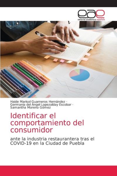 Identificar el comportamiento del consumidor - Haide Marisol Guarneros Hernandez - Books - Editorial Academica Espanola - 9786203588668 - June 14, 2021
