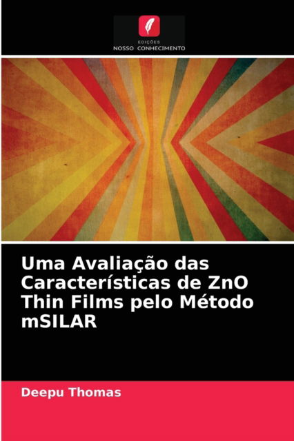 Cover for Deepu Thomas · Uma Avaliacao das Caracteristicas de ZnO Thin Films pelo Metodo mSILAR (Paperback Book) (2021)