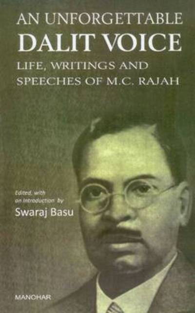 Cover for Swaraj Basu · Unforgettable Dalit Voice: Life, Writings &amp; Speeches of M C Rajah (Hardcover Book) (2012)