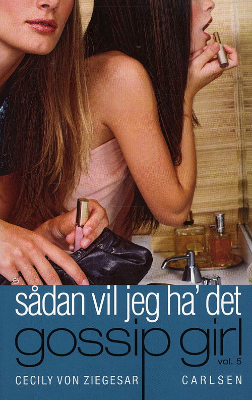 Cover for Cecily Von Ziegesar · Gossip girl, vol. 5: Sådan vil jeg ha´ det (Sewn Spine Book) [1e uitgave] (2008)