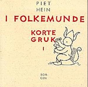 Cover for Piet Hein · Borgens billigbøger, 92: I folkemunde - Korte Gruk I (Heftet bok) [1. utgave] (1997)